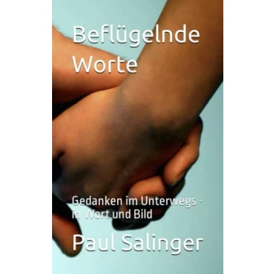 Abbildung von Beflügelnde Worte: Gedanken im Unterwegs in Wort und Bild