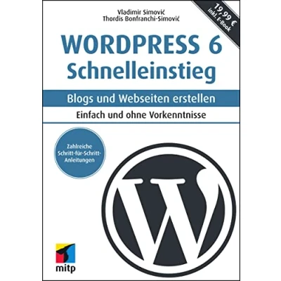 Abbildung von WordPress 6 Schnelleinstieg: Blogs und Webseiten erstellen. Einfach ohne Vorkenntnisse. inkl. E Book (mitp Schnelleinstieg)