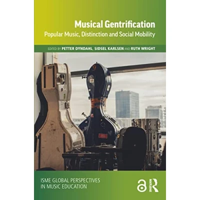 Abbildung von Musical Gentrification: Popular Music, Distinction and Social Mobility (Isme in Music Education)