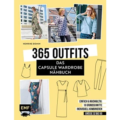 Abbildung von 365 Outfits Das Capsule Wardrobe Nähbuch: Einfach und nachhaltig: 10 Grundschnitte individuell kombinieren Alle Modelle in Größe 3250 Mit 3 Schnittmusterbogen