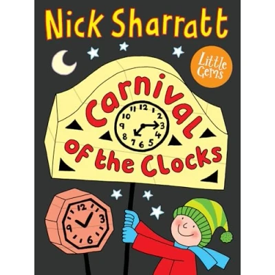 Abbildung von Carnival of the Clocks: Superstar illustrator Nick Sharratt takes inspiration from a celebration winter solstice in this charming and colourful Little Gem. (Little Gems)
