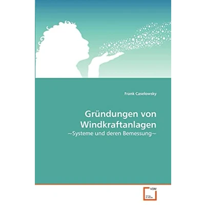 Abbildung von Gründungen von Windkraftanlagen: Systeme und deren Bemessung