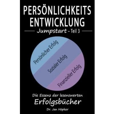 Abbildung von Persönlichkeitsentwicklung Jumpstart Teil 3: Die Essenz der lesenswerten Erfolgsbücher über Erfolgspsychologie