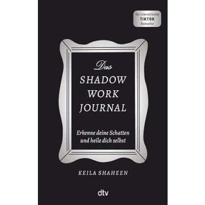 Abbildung von Das Shadow Work Journal: Erkenne deine Schatten und heile dich selbst Die Booktok Sensation endlich auf Deutsch! Original: mit dem »Shadow Journal« zum glücklichen Leben