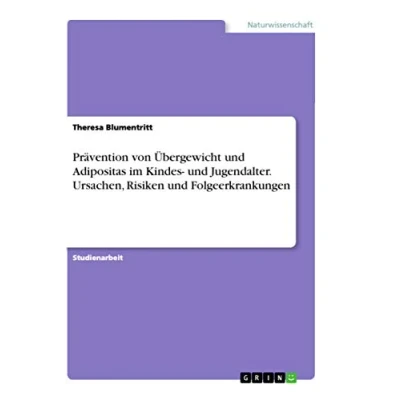 Abbildung von Prävention von Übergewicht und Adipositas im Kindes Jugendalter. Ursachen, Risiken Folgeerkrankungen