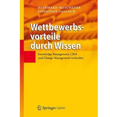 Abbildung von Wettbewerbsvorteile durch Wissen: Knowledge Management, CRM und Change Management verbinden