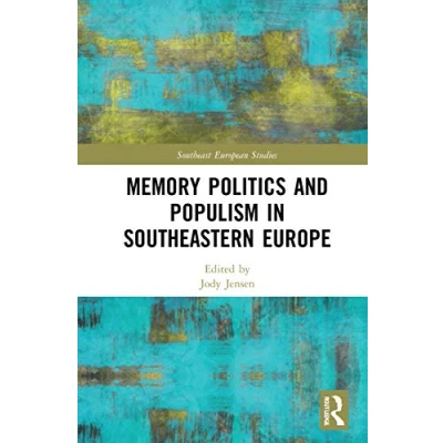 Abbildung von Memory Politics and Populism in Southeastern Europe (Southeast European Studies)