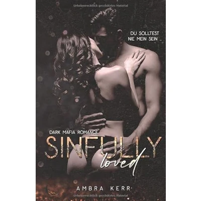Abbildung von SINFULLY LOVED: Eine Dark Mafia Romance (De Archard Mafia, Band 3)