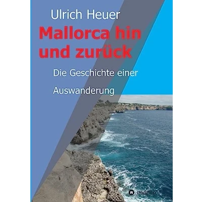 Abbildung von Mallorca hin und zurück: Die Geschichte einer Auswanderung