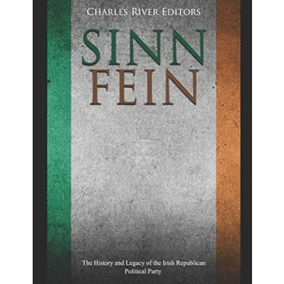 Abbildung von Sinn Féin: the History and Legacy of Irish Republican Political Party