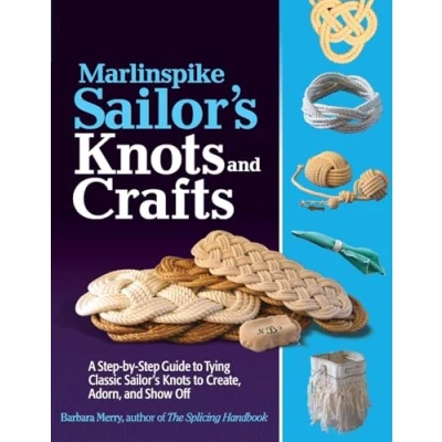 Abbildung von Marlinspike Sailor&#039;s Arts and Crafts: A Step by Guide to Tying Classic Knots Create, Adorn, Show Off