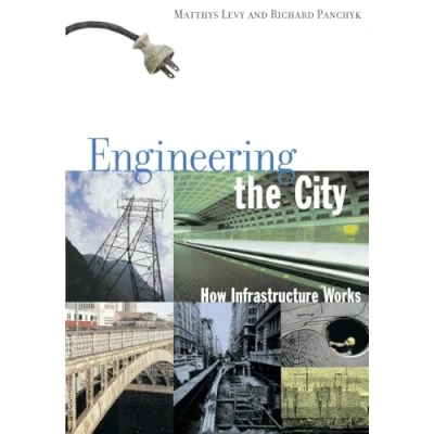 Abbildung von Engineering the City: How Infrastructure Works