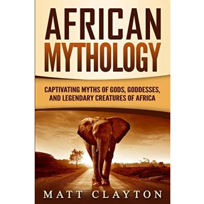 Abbildung von African Mythology: Captivating Myths of Gods, Goddesses, and Legendary Creatures Africa (Legends Gods Africa)