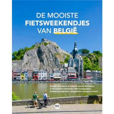 Abbildung von De mooiste fietsweekendjes van België: ontdek Vlaanderen &amp; Wallonië met 60 fietsroutes in 20 originele weekenden : knooppunten, bezienswaardigheden, slaapplekken, kaarten en foto’s