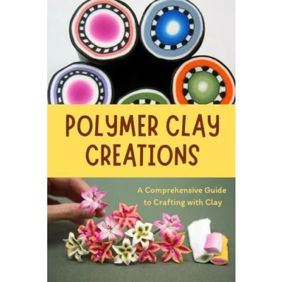 Abbildung von Polymer Clay Creations: A Comprehensive Guide to Crafting with Clay: Color and Texture
