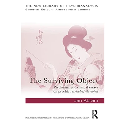Abbildung von the Surviving Object: Psychoanalytic clinical essays on psychic survival of object (The New Library Psychoanalysis)