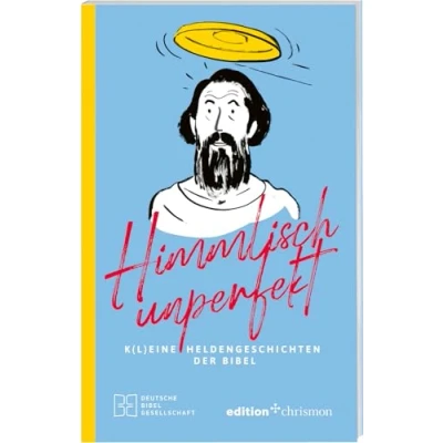 Abbildung von Himmlisch unperfekt: K(l)eine Heldengeschichten der Bibel. Große Vorbilder mit kleinen Schwächen: christliches Geschenkbuch für mehr Spaß und Leichtigkeit im Leben. Bibelgeschichten Humor