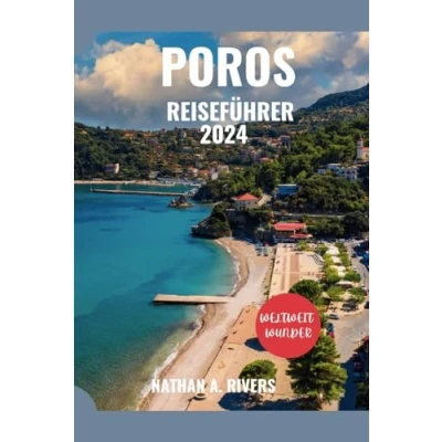 Abbildung von POROS REISEFÜHRER 2024: Ein umfassender Leitfaden für Ihren griechischen Inselurlaub (Islands&#039; Explorer, Band 13)