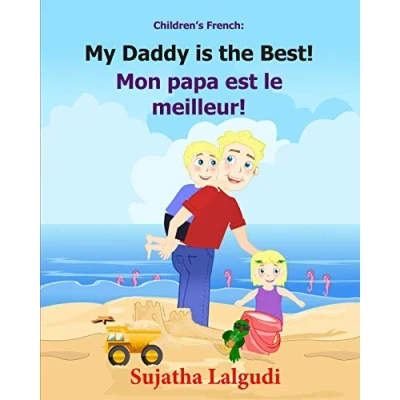 Abbildung von Children&#039;s French Book: My Daddy is the Best. Mon papa est le meilleur: Picture Book English (Bilingual Edition). Kids book. ... books for children, Band 7)