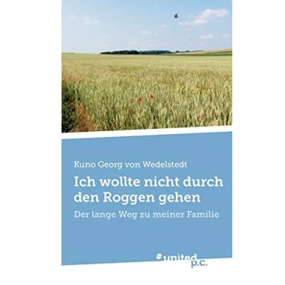 Abbildung von Ich wollte nicht durch den Roggen gehen: Der lange Weg zu meiner Familie