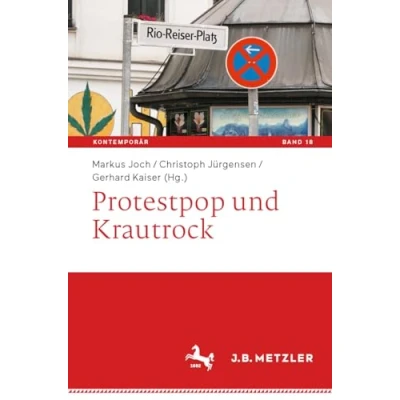 Abbildung von Protestpop und Krautrock (Kontemporär. Schriften zur deutschsprachigen Gegenwartsliteratur, 18, Band 18)