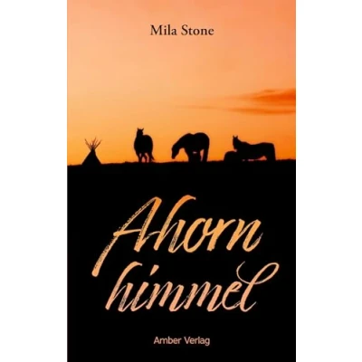 Abbildung von Ahornhimmel: Pferde, Abenteuer und eine Liebe zwischen zwei Kulturen