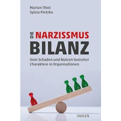 Abbildung von Die Narzissmus Bilanz: Vom Schaden und Nutzen toxischer Charaktere in Organisationen