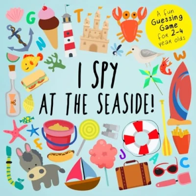 Abbildung von I Spy At The Seaside!: A Fun Guessing Game for 2 4 Year Olds (I Book Collection Kids, Band 8)