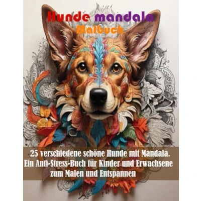 Abbildung von Hunde MANDALA MALBUCH: 25 verschiedene schöne mit Mandala. Ein Anti Stress Buch für Kinder und Erwachsene zum Malen Entspannen