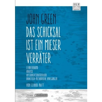 Abbildung von Das Schicksal ist ein mieser Verräter John Green Lehrerheft: Unterrichtsmaterial, Kopiervorlagen, Interpretationshilfe, Lösungen, Heft (Literatur im Unterricht: Sekundarstufe I)
