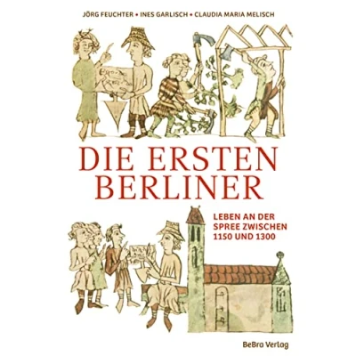 Abbildung von Die ersten Berliner: Leben an der Spree zwischen 1150 und 1300