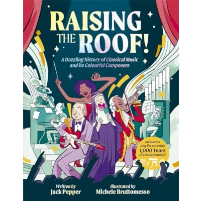 Abbildung von Raising the Roof: A Dazzling History of Classical Music and its Colourful Characters