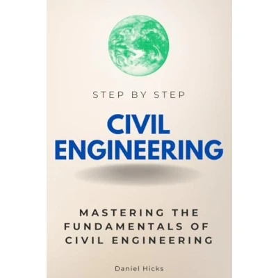 Abbildung von Civil Engineering Step By Step: Mastering the Fundamentals of (Step Subject Guides)