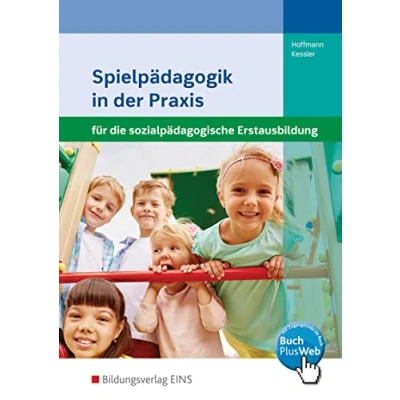 Abbildung von Spielpädagogik in der Praxis für die Sozialpädagogische Erstausbildung: Kinderpflege, Assistenz, Sozialassistenz Schülerband