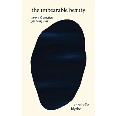 Abbildung von The Unbearable Beauty: Poems and Practices for Being Alive