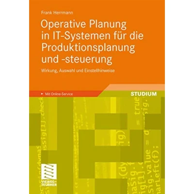 Abbildung von Operative Planung in IT Systemen für die Produktionsplanung und Steuerung: Wirkung, Auswahl Einstellhinweise von Verfahren Parametern (German Edition)