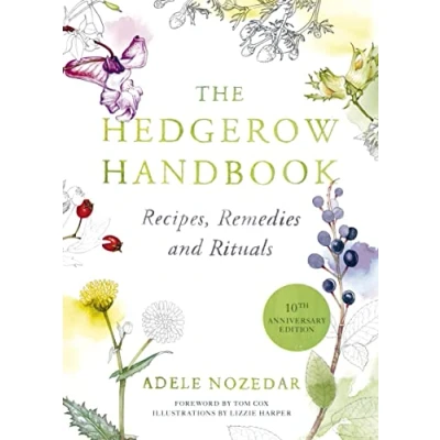 Abbildung von THE Hedgerow Handbook: Recipes, Remedies and Rituals NEW 10TH ANNIVERSARY EDITION