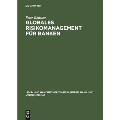 Abbildung von Globales Risikomanagement für Banken (Lehr und Handbücher zu Geld, Börse, Bank Versicherung)
