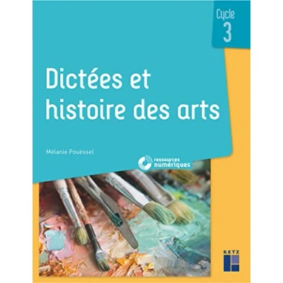 Abbildung von Dictées et histoire des arts Cycle 3 + ressources numériques