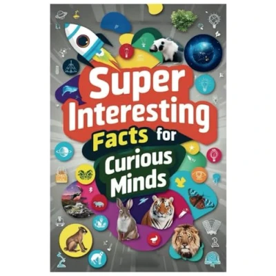 Abbildung von Super Interesting Facts For Curious Minds: A Fun Collection of Fascinating to Spark Curiosity and Wonder