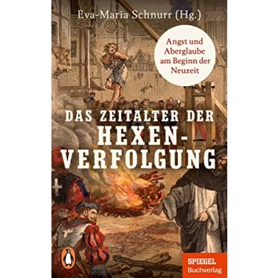 Abbildung von Das Zeitalter der Hexenverfolgung: Angst und Aberglaube am Beginn Neuzeit Ein SPIEGEL Buch