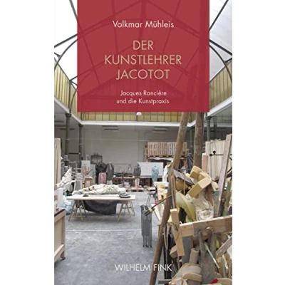 Abbildung von Der Kunstlehrer Jacotot: Jacques Rancière und die Kunstpraxis