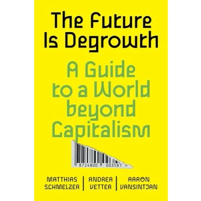 Abbildung von The Future Is Degrowth: A Guide To World Beyond Capitalism