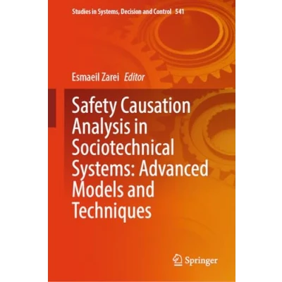 Abbildung von Safety Causation Analysis in Sociotechnical Systems: Advanced Models and Techniques (Studies Systems, Decision Control, 541, Band 541)