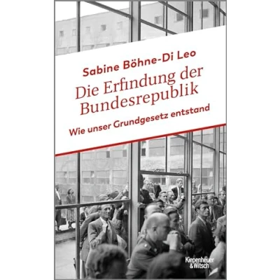 Abbildung von Die Erfindung der Bundesrepublik: Wie unser Grundgesetz entstand