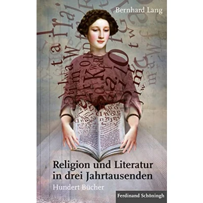 Abbildung von Religion und Literatur in drei Jahrtausenden: Hundert Bücher