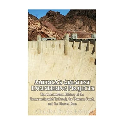 Abbildung von America’s Greatest Engineering Projects: the Construction History of Transcontinental Railroad, Panama Canal, and Hoover Dam
