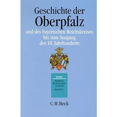 Abbildung von Handbuch der bayerischen Geschichte, 4 Bde. in 6 Tl. Bdn., Bd.3/3, Geschichte Oberpfalz und des Reichskreises bis zum Ausgang 18. Jahrhunderts