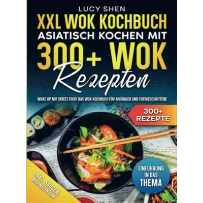 Abbildung von XXL Wok Kochbuch Asiatisch kochen mit 300+ Rezepten: Woke up Street Food! Das für Anfänger und Fortgeschrittene