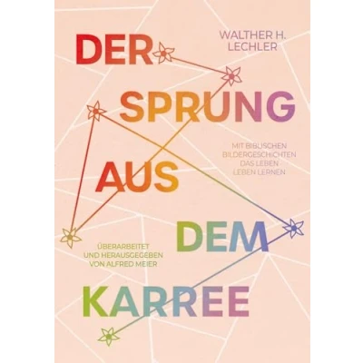 Abbildung von Der Sprung aus dem Karree: Mit biblischen Bildergeschichten das leben lernen